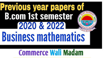 B.Com 1st sem Mathematics Question paper 2022 & 2020| Previous year question paper of Kuk university