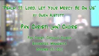 Video thumbnail of ""Psalm 33: Lord, Let Your Mercy Be On Us" (Alstott) - Pax Christi (MN) Choirs"