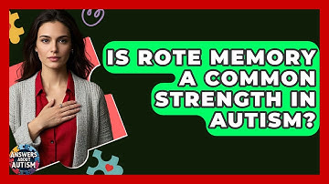 Is Rote Memory A Common Strength In Autism? - Answers About Autism