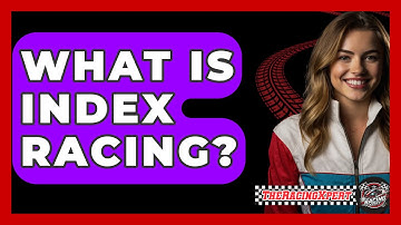 What Is Index Racing? - The Racing Xpert