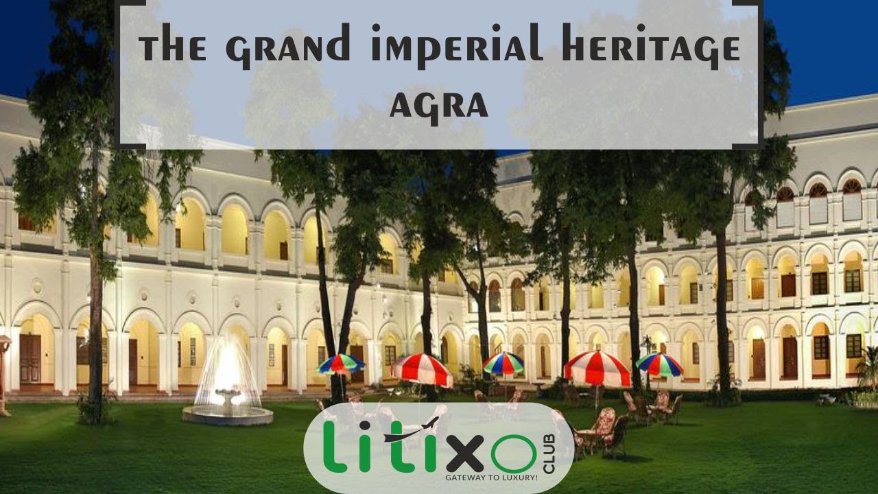 The Grand Imperial -Heritage, Agra  Booking By Litixo Club | YAKS Group Company | Premium Membership