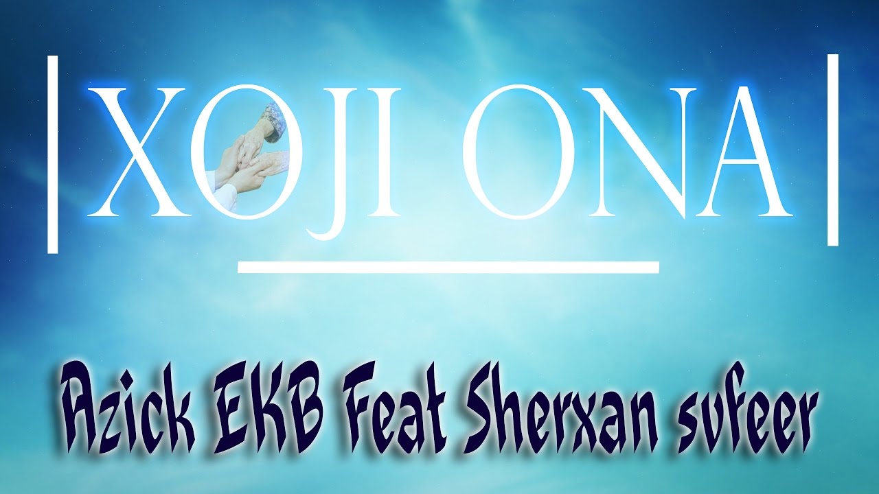 Azick EKB & Sherxan svfeer - XOJI ONA UZRAP
