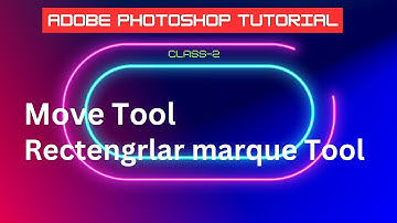 Move Tool ,Rectangular marquee tool |Adobe photoshop| Class-2|