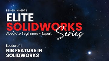 Lecture 11: How to Use the Rib Feature in SOLIDWORKS | Strengthening Your Models