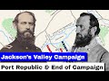 Jackson&#39;s Valley Campaign, Part 7 | Port Republic