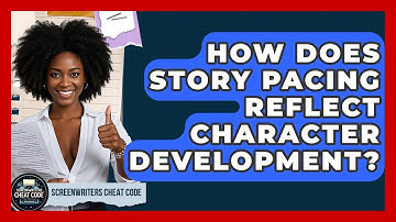 How Does Story Pacing Reflect Character Development? - Screenwriter
