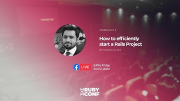 How to Efficiently Start a Rails Project | Webinar #6 | RubyConf Pakistan