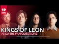 Kings Of Leon Answer Fan Questions!