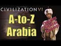 Civilization 6: A to Z - Arabia - Thoughts, Strategy, Rankings [Includes RAF Changes!]