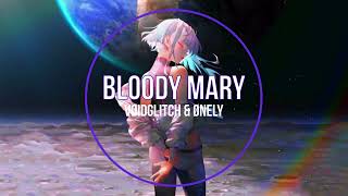 BLOODY MARY - VØIDGLiTCH & ØNELY (Lucy on the Moon 🌕 - Speed Up)