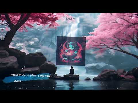 Koda House Of Cards Feat Sergi Yaro 