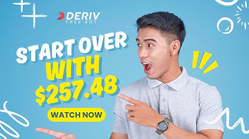 START OVER WITH $257.48 | DERIV FREE BOT