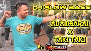 DJ SLOW BASS || DJ ADAMBARAI X TAKI TAKI BY 69 PROJECT