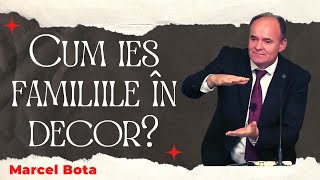 Marcel Bota: Cum ies familiile în decor?