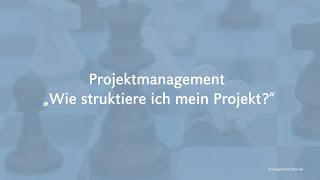 Projektmanagement 2/3 – Wie strukturiere ich ein Projekt zielgerichtet?