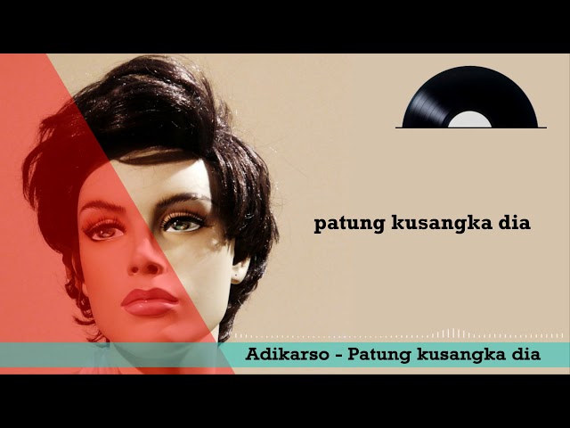 Adikarso - Patung Kusangka Dia (with lyrics) class=