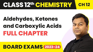 Aldehydes, Ketones and Carboxylic Acids - Full Chapter | Class 12 Chemistry Chapter 12 | 2022-23
