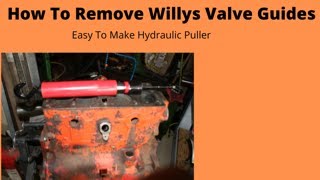 Willys Valve Guide Removal The Easy Way................