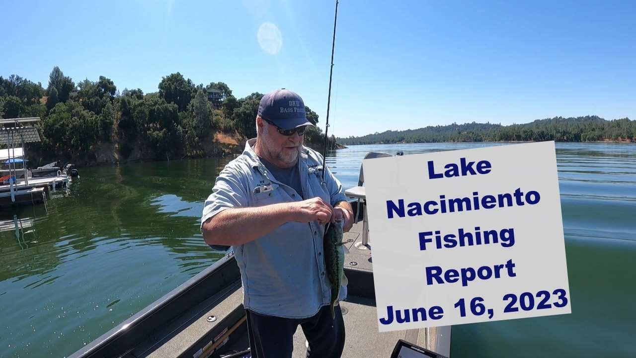 Lake Nacimiento Fishing Report June 16, 2023