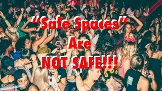 6 Reasons "Safe Spaces" are NOT SAFE