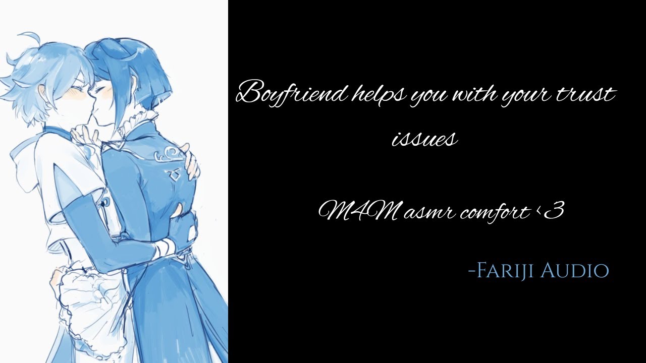 (M4M) Boyfriend helps you with your trust issues [anxiety comfort] [good boy] [sleep aid]