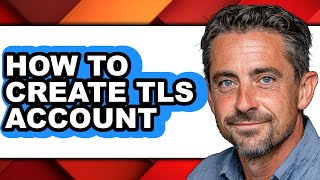 How to Create Tls Account - Full Guide