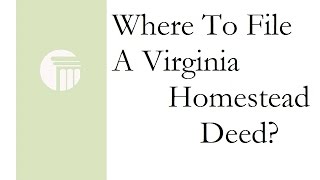 Where To File A Virginia Homestead Deed?