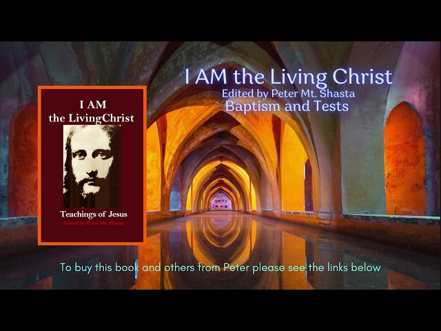 I AM The Living Christ - A True Story |  Baptism and Tests  | Peter Mt  Shasta | I AM Teachings