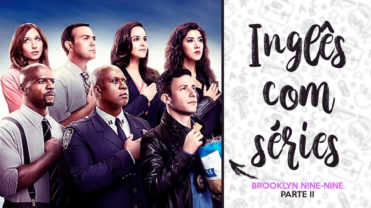 APRENDA INGLÊS COM BROOKLYN NINE NINE