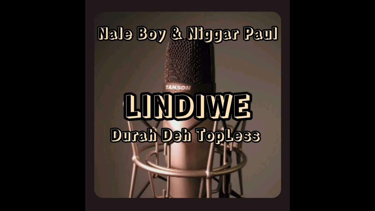 LINDIWE BY NALE BOY &  NIGGAR PAUL 