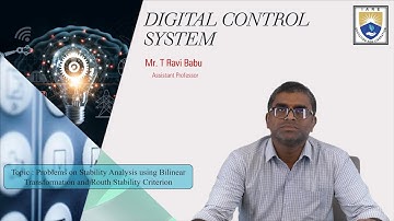Problems on Stability Analysis Bilinear Transformation & RouthStability Criterion by Mr. T Ravi Babu