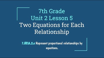 7th Grade Unit 2 Lesson 5 - Two Equations for Each Relationship
