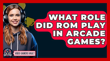 What Role Did ROM Play In Arcade Games? - Video Gamers Vault