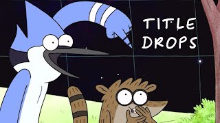 Regular Show but only when they say the episode title