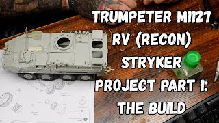 Trumpeter M1127 RV (Recon) Stryker Project | Part 1: The Build