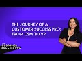 The Journey of a Customer Success Pro: From CSM to VP