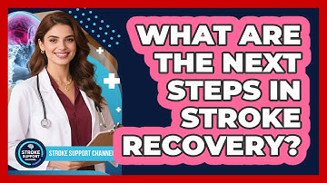 What Are The Next Steps In Stroke Recovery?