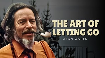 The Art of Letting Go Without Losing Yourself | Alan Watts Inspired Awakening