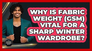 Why Is Fabric Weight (GSM) Vital For A Sharp Winter Wardrobe? - The Sharp Dressed Gent