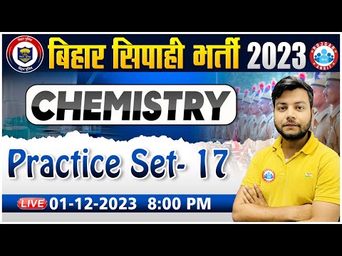 Bihar Police Bharti 2023 | Chemistry PYQ's, Chemistry Practice Set 17, Chemistry For Bihar Police