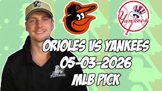 Baltimore Orioles vs New York Yankees 5/3/26 MLB Pick &amp; Prediction | MLB Betting Tips