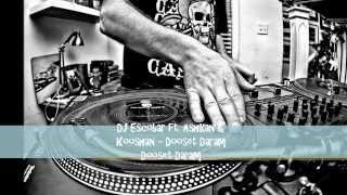DJ Escobar ft. Ashkan & Kooshan - Dooset Daram Dooset Daramm