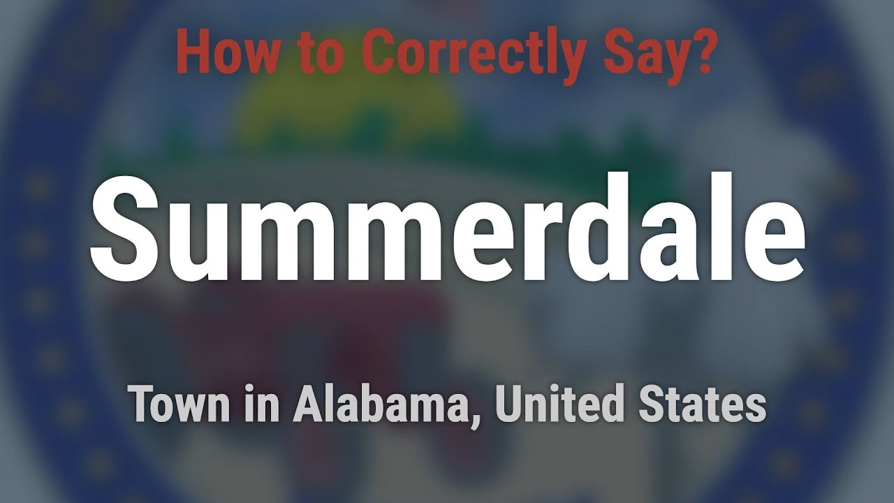 How to Pronounce Summerdale, Alabama (Correctly!)