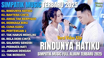 RINDUNYA HATIKU - BAHTERA CINTA - ANDAI TAK BERPISAH - SIMPATIK MUSIC FULL ALBUM TERBARU 2025