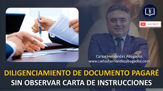 DILIGENCIAMIENTO DE DOCUMENTO PAGARÉ SIN OBSERVAR CARTA DE INSTRUCCIONES