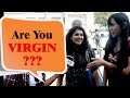Are You Virgin? Delhi on Virginity | How Parents React if They Know You are Not a Virgin Anymore?