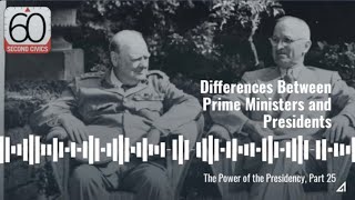Differences Between Prime Ministers and Presidents: The Power of the Presidency, Part 25