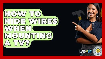 How To Hide Wires When Mounting A TV? - LearnToDIY360.com