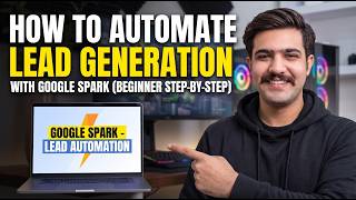 How to Automate Lead Generation with Google Spark (Beginner Step-by-Step)