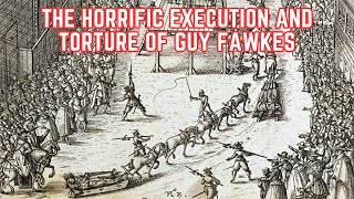 The HORRIFIC Execution And Torture Of Guy Fawkes